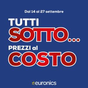 📢Tutti sotto, Prezzi al costo! Rivoluziona la tua casa, la migliore tecnologia ti aspetta in negozio fino al 27 settembre! – promo terminata