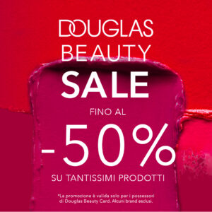 “SPECIALE BEAUTY SALE DA DOUGLAS- promo terminata