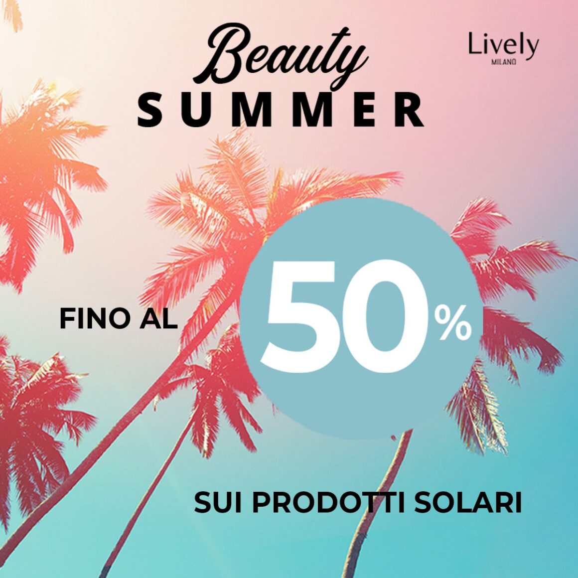 Da Lively Milano, dal 1° aprile, preparati al meglio con sconti fino al 50% sui solari dei migliori marchi!💛