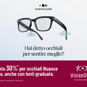 VISIONOTTICA – NUANCE AUDIO GLASSES – PROMO TERMINATA VISIONOTTICA – NUANCE AUDIO GLASSES – PROMO TERMINATA